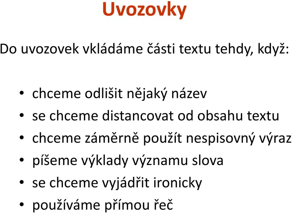 textu chceme záměrně použít nespisovný výraz píšeme výklady