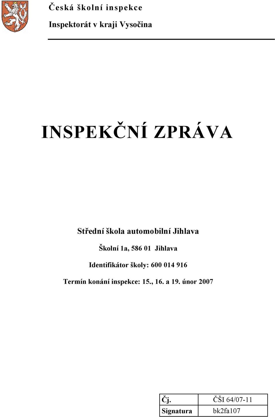 Jihlava Identifikátor školy: 600 014 916 Termín konání