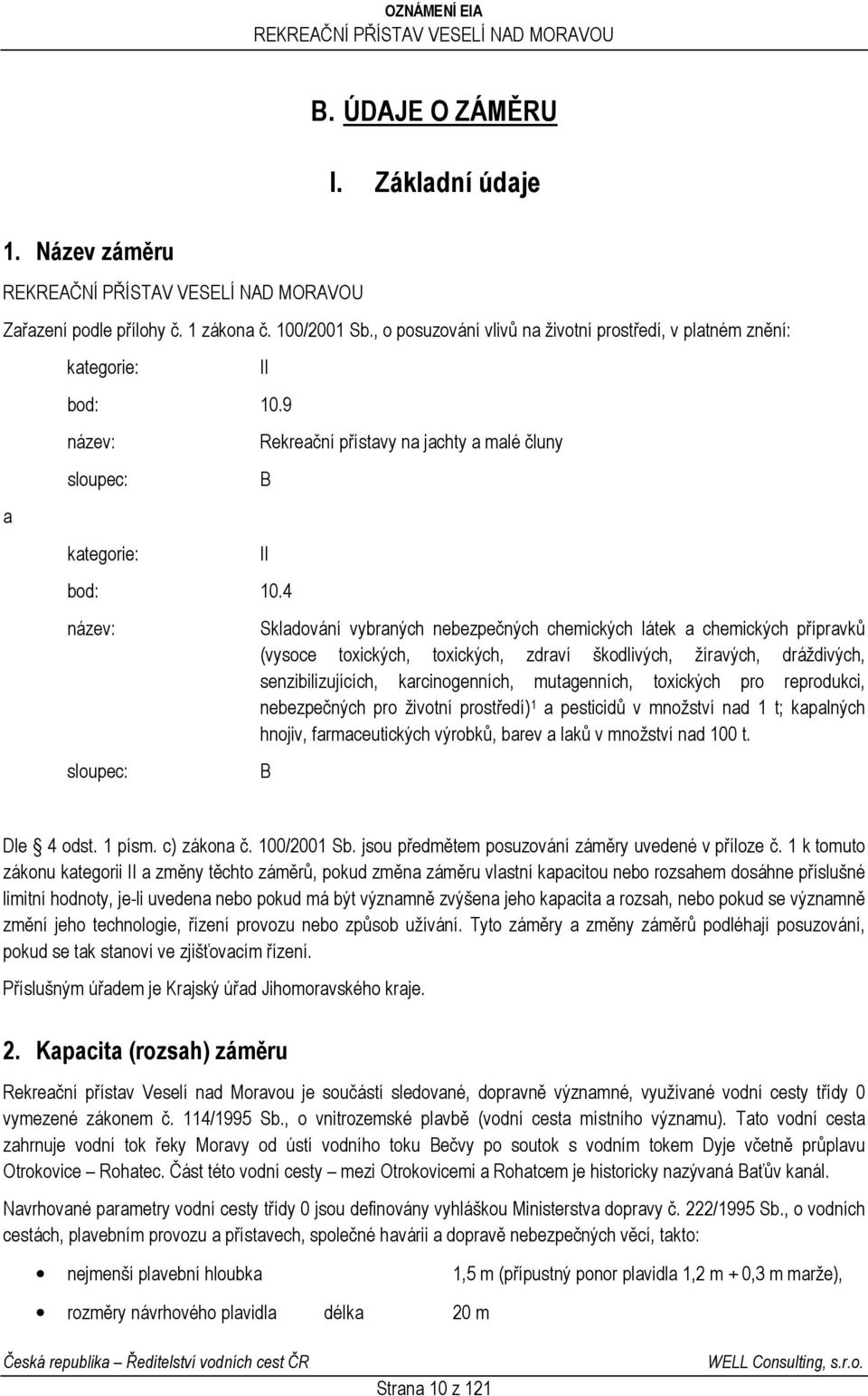 4 název: sloupec: II Rekreační přístavy na jachty a malé čluny B II Skladování vybraných nebezpečných chemických látek a chemických přípravků (vysoce toxických, toxických, zdraví škodlivých,