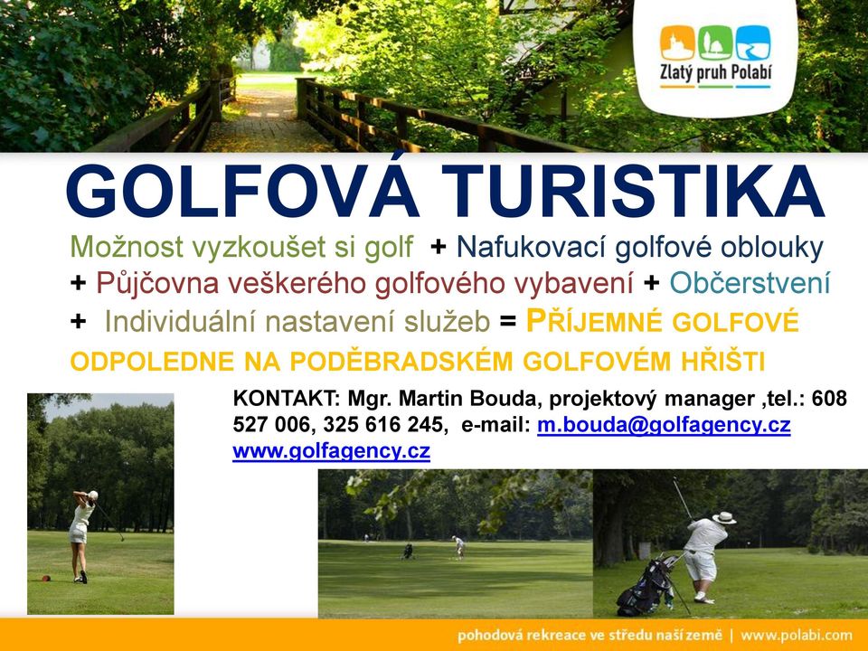 GOLFOVÉ ODPOLEDNE NA PODĚBRADSKÉM GOLFOVÉM HŘIŠTI KONTAKT: Mgr.