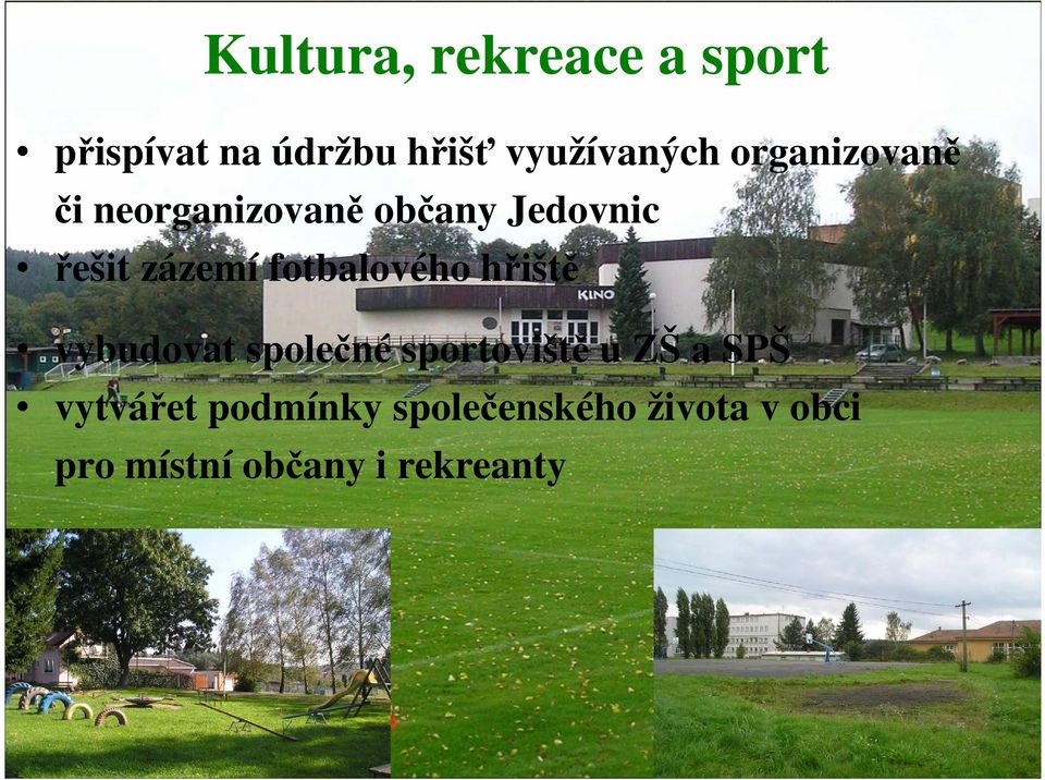 fotbalového hřiště vybudovat společné sportoviště u ZŠ a SPŠ