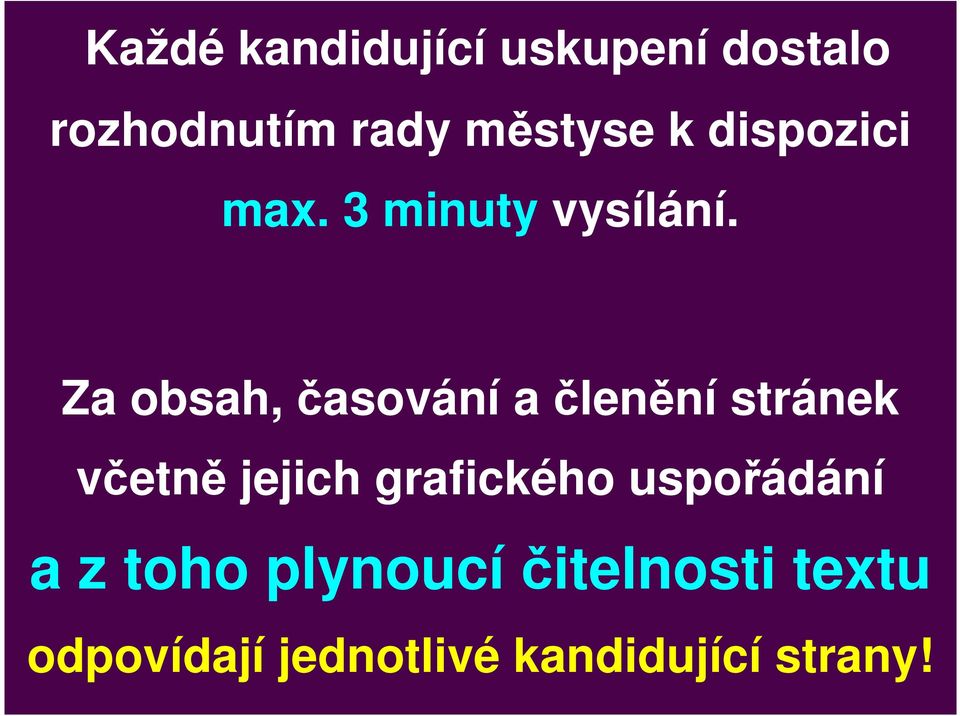 Za obsah, časování a členění stránek včetně jejich grafického