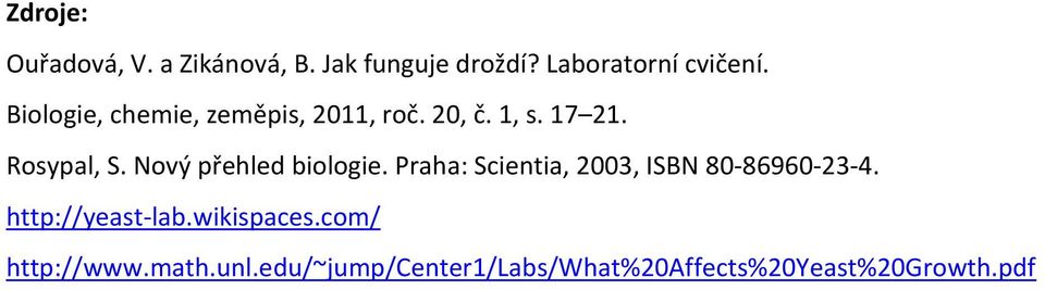 Nový přehled biologie. Praha: Scientia, 2003, ISBN 80-86960-23-4.