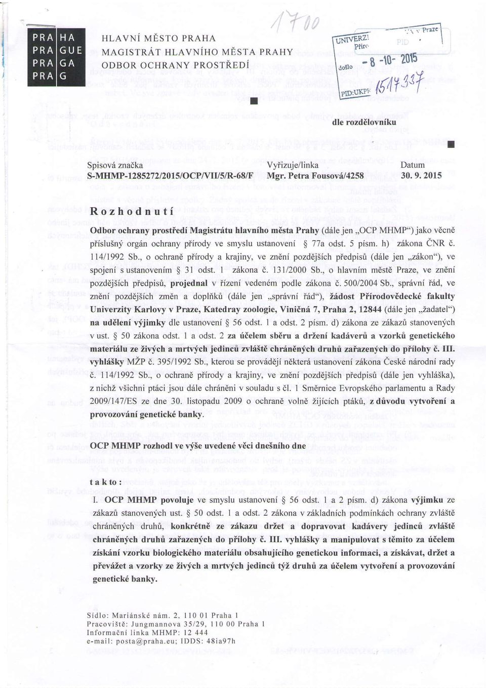 2015 I Rozhodnuti Odbor ochrany prostiedi Magistrrtu hlavniho m6sta Prahy (d6le jen,,ocp MHMP") jako vdcnd piislu5nli org6n ochrany piirody ve smyslu ustanovenf $ 77a odst. 5 pism. h) zdkona CNR d.