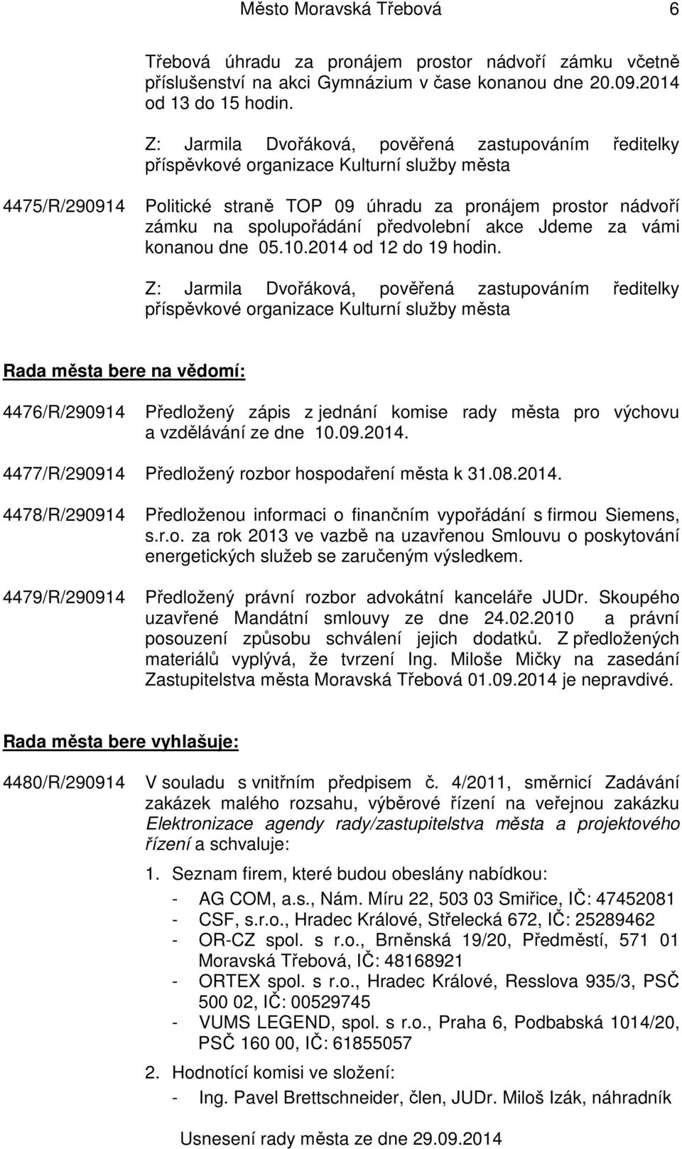 předvolební akce Jdeme za vámi konanou dne 05.10.2014 od 12 do 19 hodin.