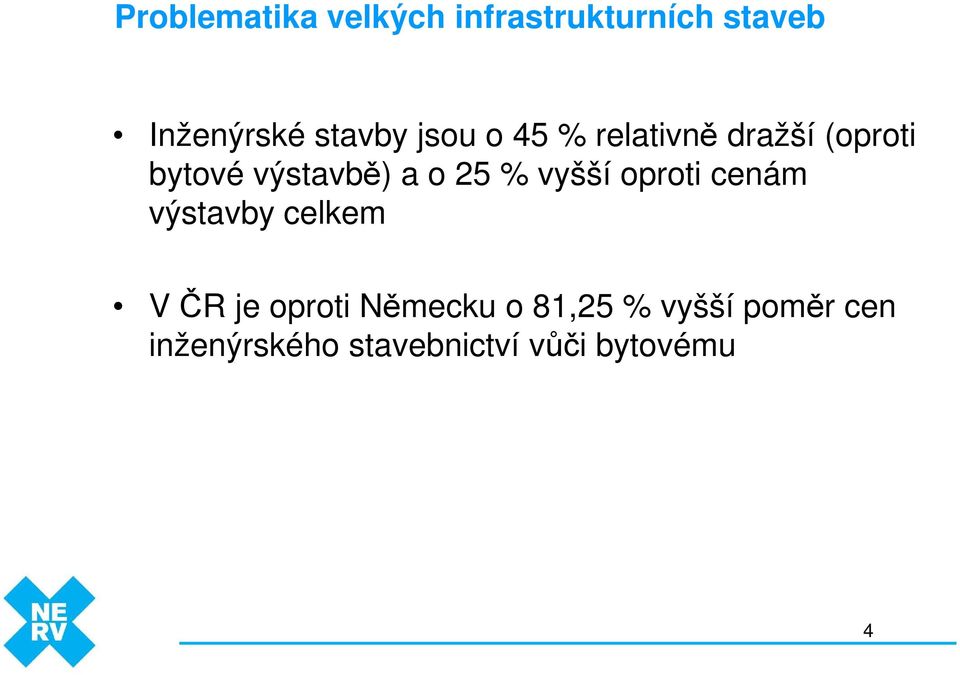 o 25 % vyšší oproti cenám výstavby celkem V ČR je oproti