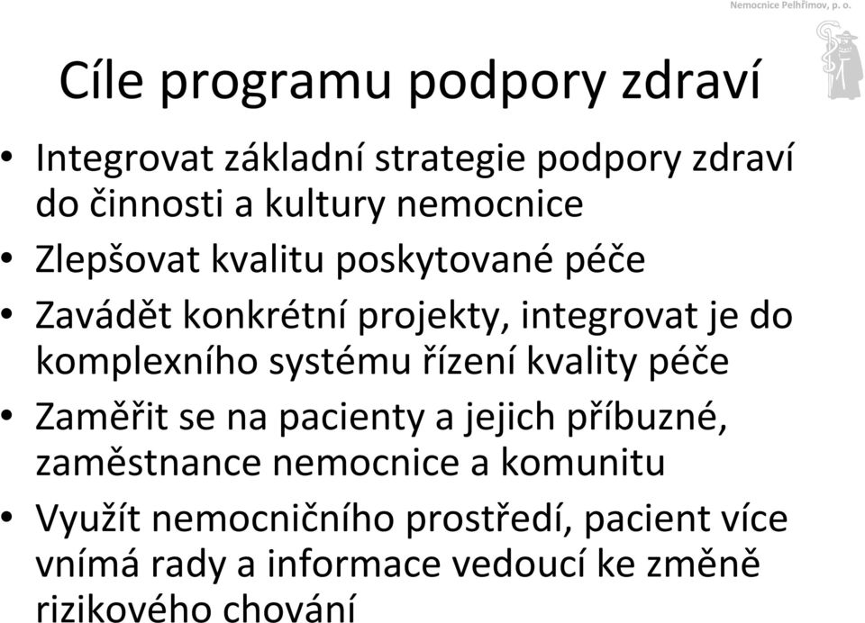 systému řízení kvality péče Zaměřit se na pacienty a jejich příbuzné, zaměstnance nemocnice a