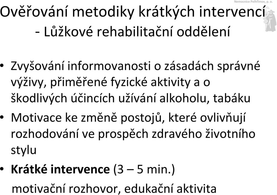 účincích užívání alkoholu, tabáku Motivace ke změně postojů, které ovlivňují