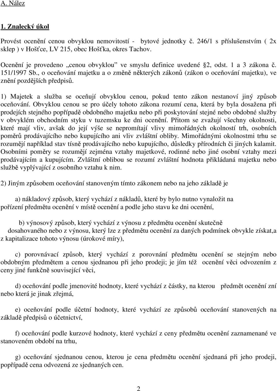 , o oceňování majetku a o změně některých zákonů (zákon o oceňování majetku), ve znění pozdějších předpisů.