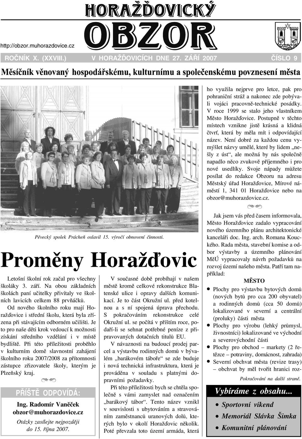 Od nového školního roku mají Horaāïovice i støední školu, která byla zøízena pøi stávajícím odborném uèilišti.