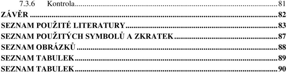 .. 83 SEZNAM POUŽITÝCH SYMBOLŮ A ZKRATEK.