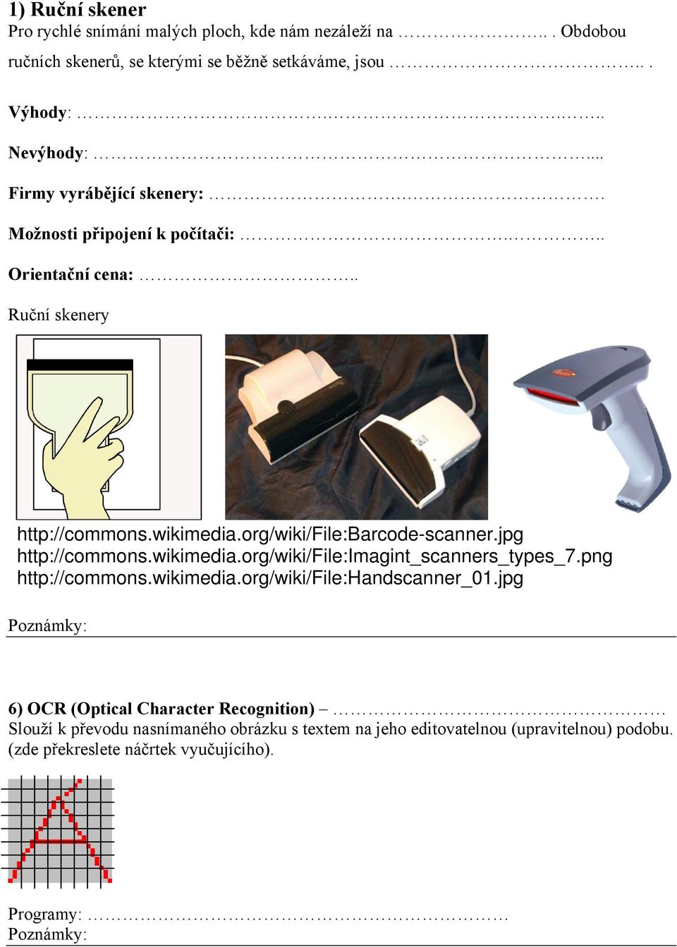 jpg http://commons.wikimedia.org/wiki/file:imagint_scanners_types_7.png http://commons.wikimedia.org/wiki/file:handscanner_01.