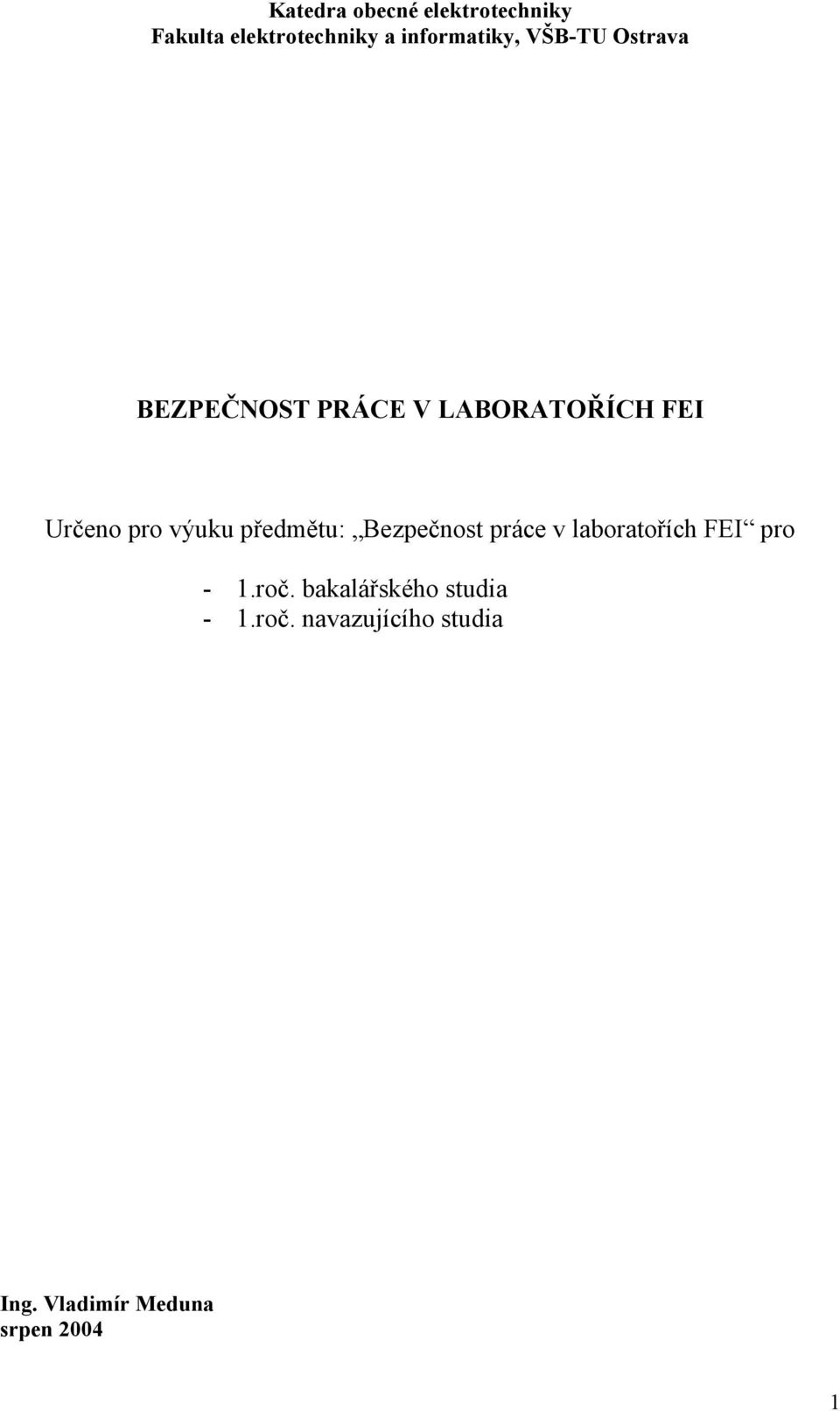 předmětu: Bezpečnost práce v laboratořích FEI pro - 1.roč.