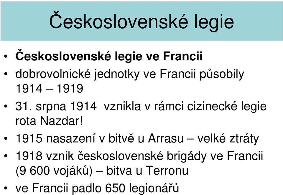 srpna 1914 vznikla v rámci cizinecké legie rota Nazdar!