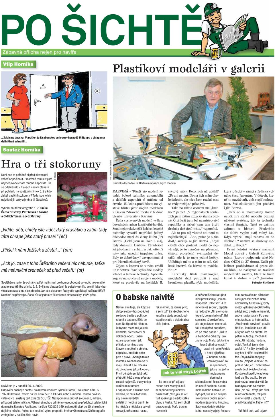 Co se odehrávalo v hlavách našich čtenářů při pohledu na soutěžní snímek č. 2 a kdo získal tradiční stokoruny?