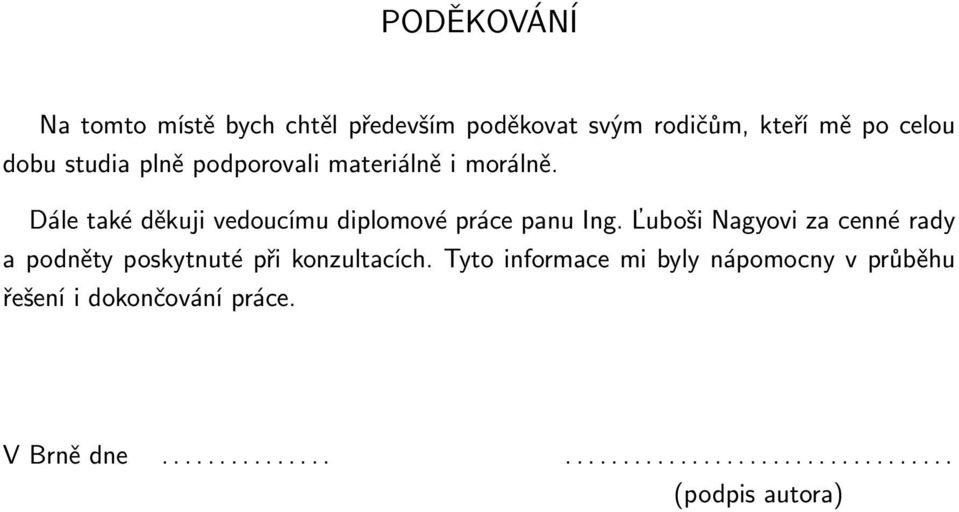 Ľuboši Nagyovi za cenné rady a podněty poskytnuté při konzultacích.
