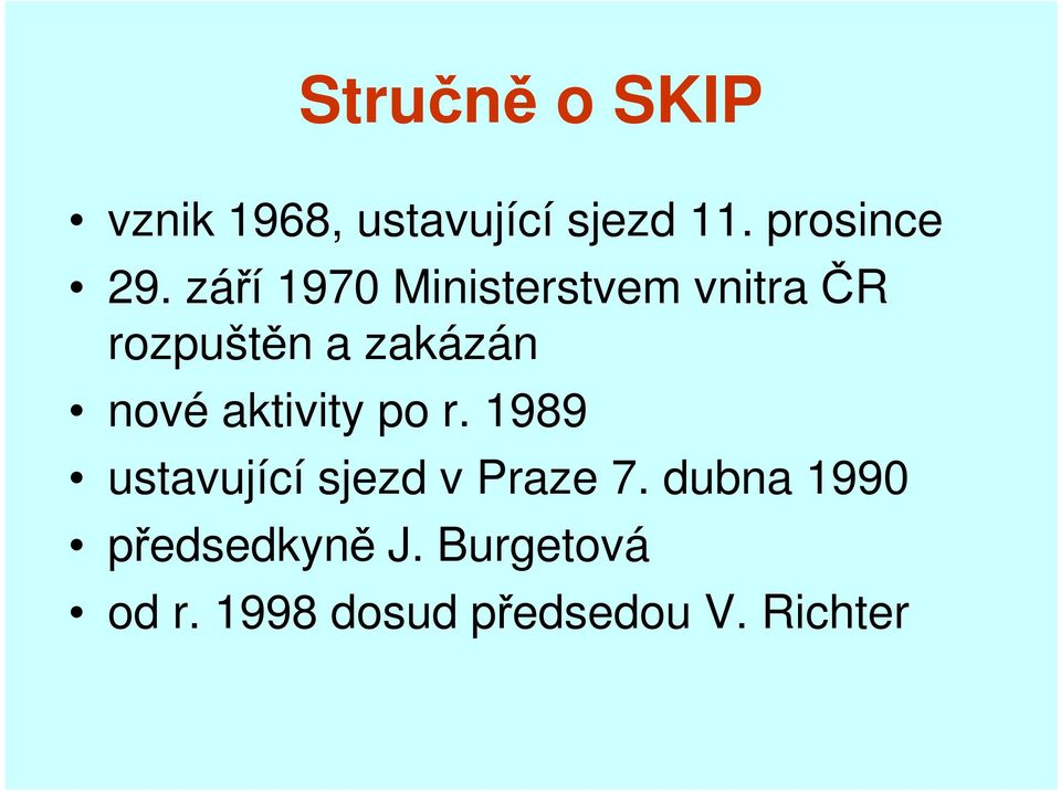 aktivity po r. 1989 ustavující sjezd v Praze 7.