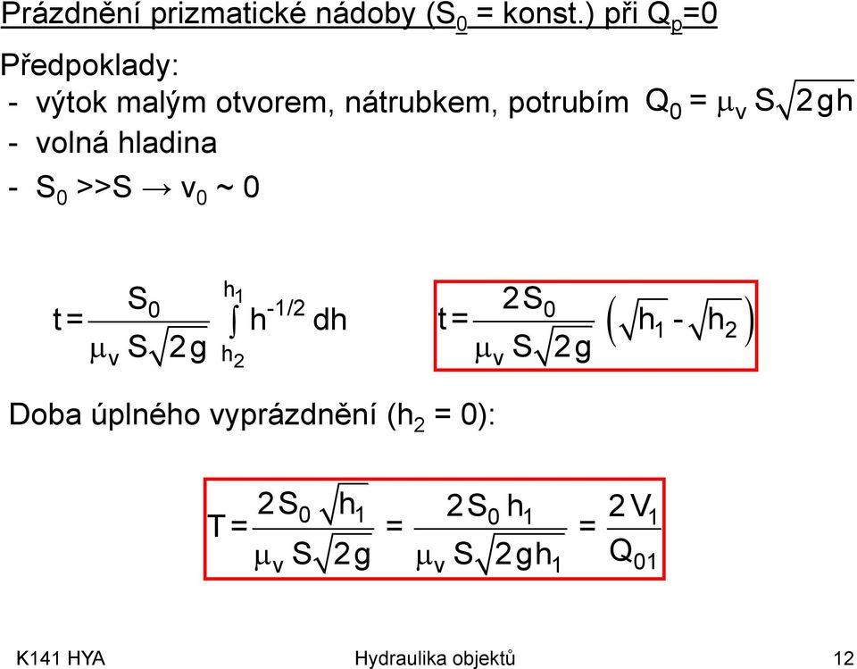 olná hladna - S >>S ~ Q = S gh S t = h dh S g h1-1/ S t = h 1- h h S