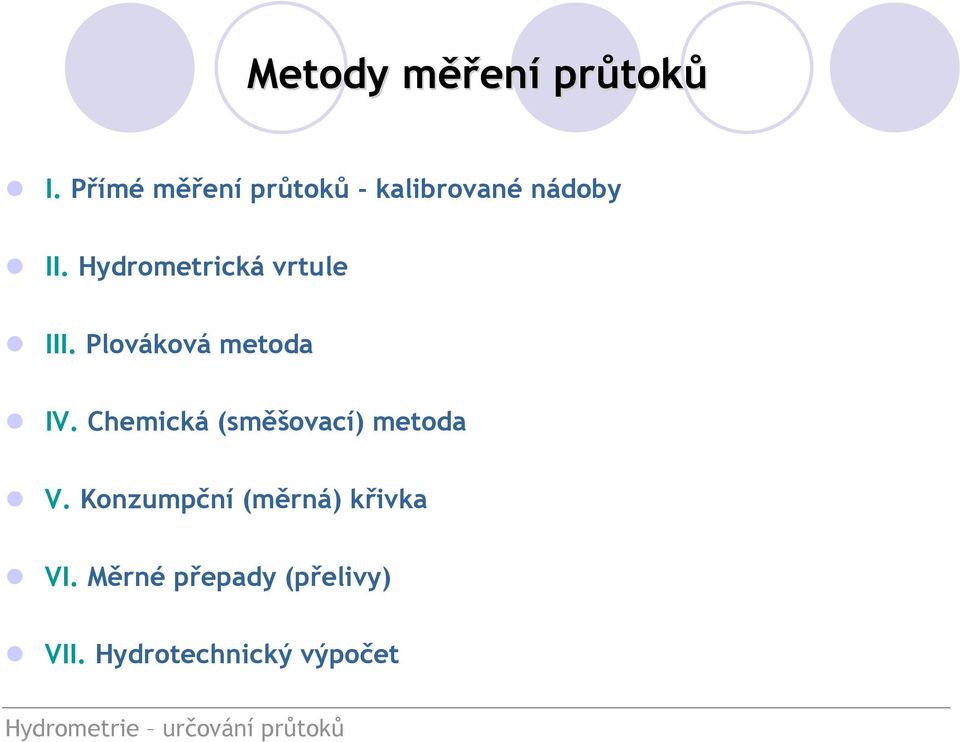 Hydrometrická vrtule III. Plováková metoda IV.