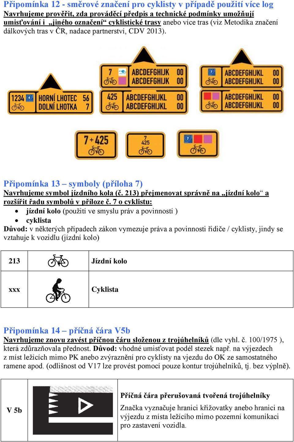 213) přejmenovat správně na jízdní kolo a rozšířit řadu symbolů v příloze č.