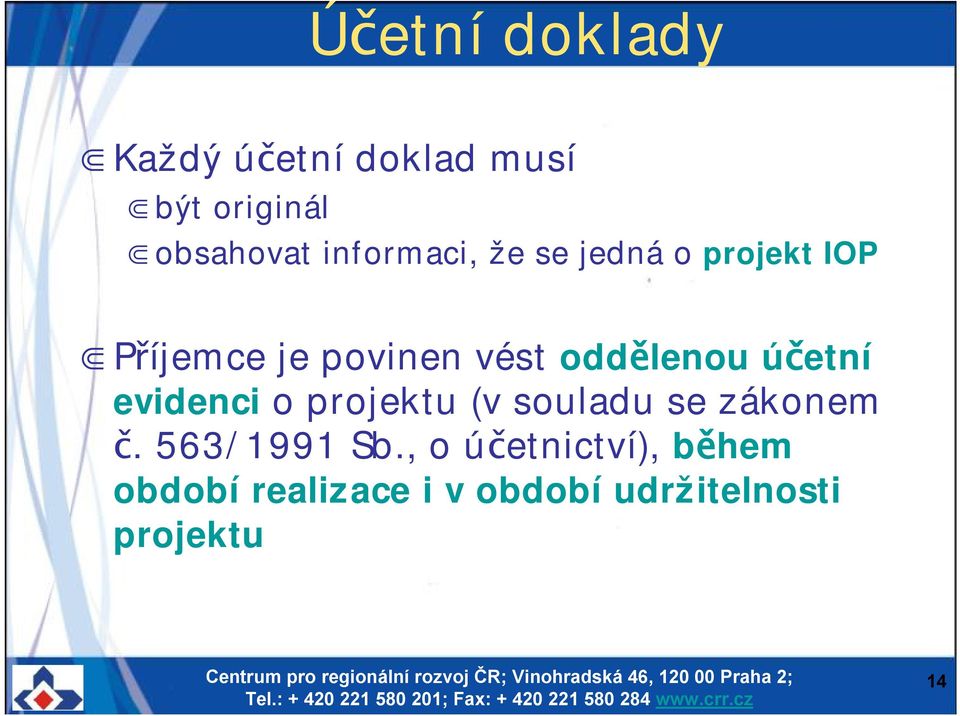 oddělenou účetní evidenci o projektu (v souladu se zákonem č.