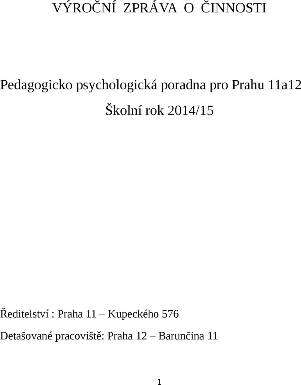 rok 2014/15 Ředitelství : Praha 11 Kupeckého