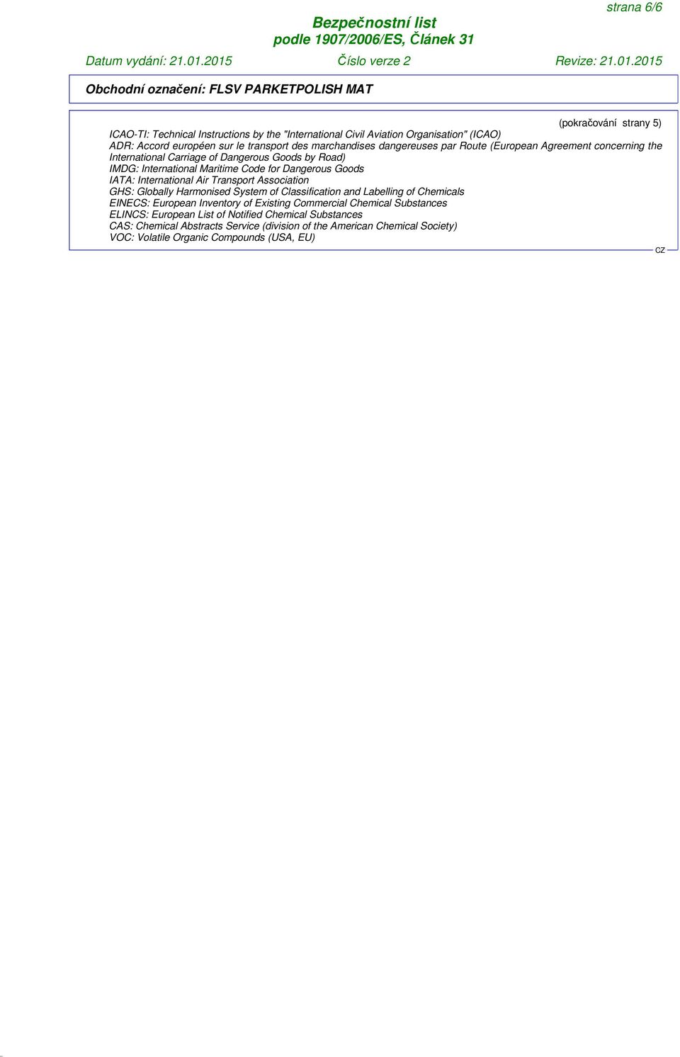 IATA: International Air Transport Association GHS: Globally Harmonised System of Classification and Labelling of Chemicals EINECS: European Inventory of Existing Commercial