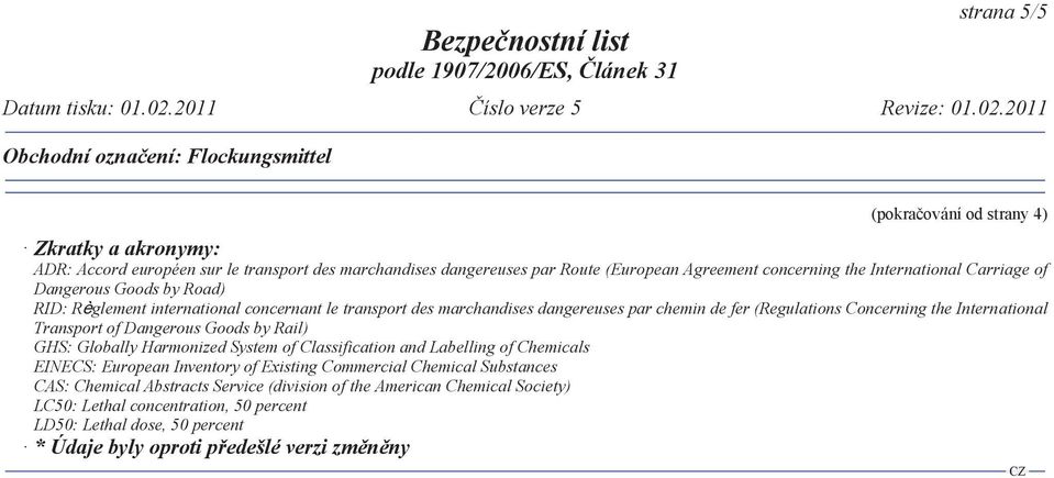 Transport of Dangerous Goods by Rail) GHS: Globally Harmonized System of Classification and Labelling of Chemicals EINECS: European Inventory of Existing Commercial Chemical