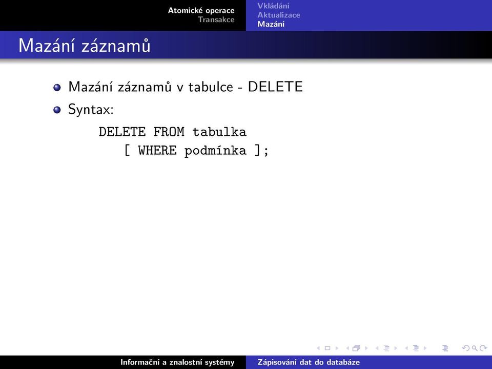Syntax: DELETE FROM