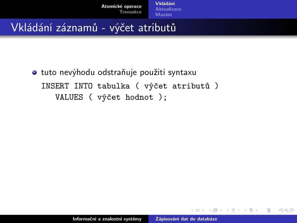 syntaxu INSERT INTO tabulka (