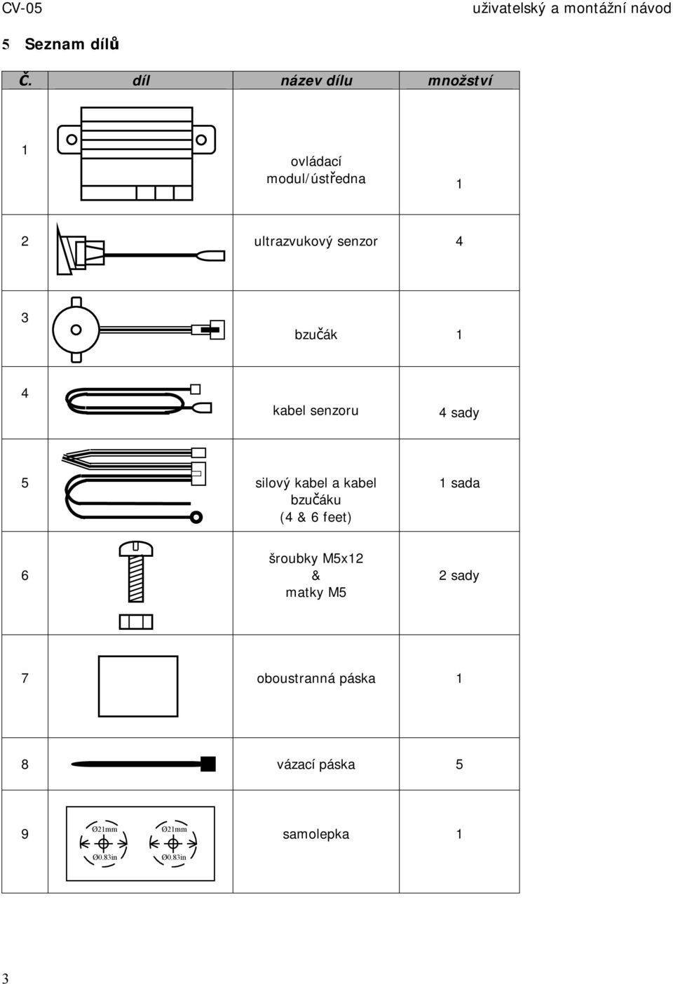 4 3 bzučák 1 4 kabel senzoru 4 sady 5 silový kabel a kabel bzučáku (4 & 6