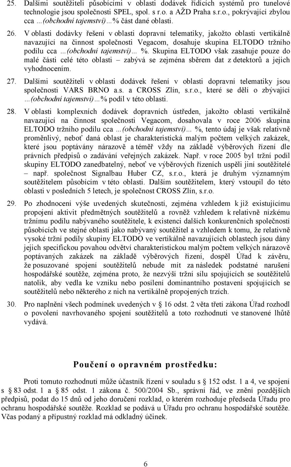 Skupina ELTODO však zasahuje pouze do malé části celé této oblasti zabývá se zejména sběrem dat z detektorů a jejich vyhodnocením. 27.