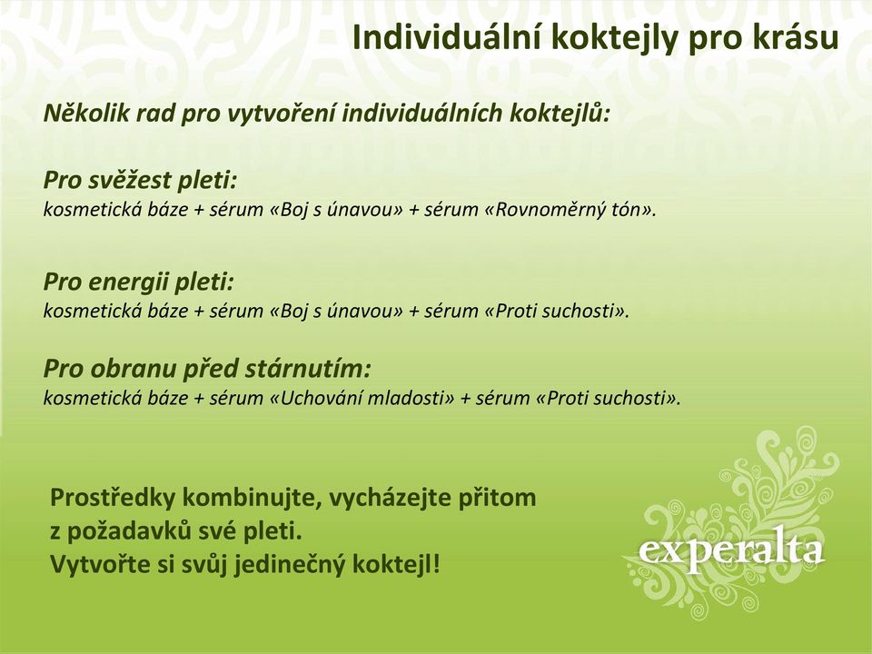 Pro energii pleti: kosmetická báze + sérum «Boj s únavou» + sérum «Proti suchosti».