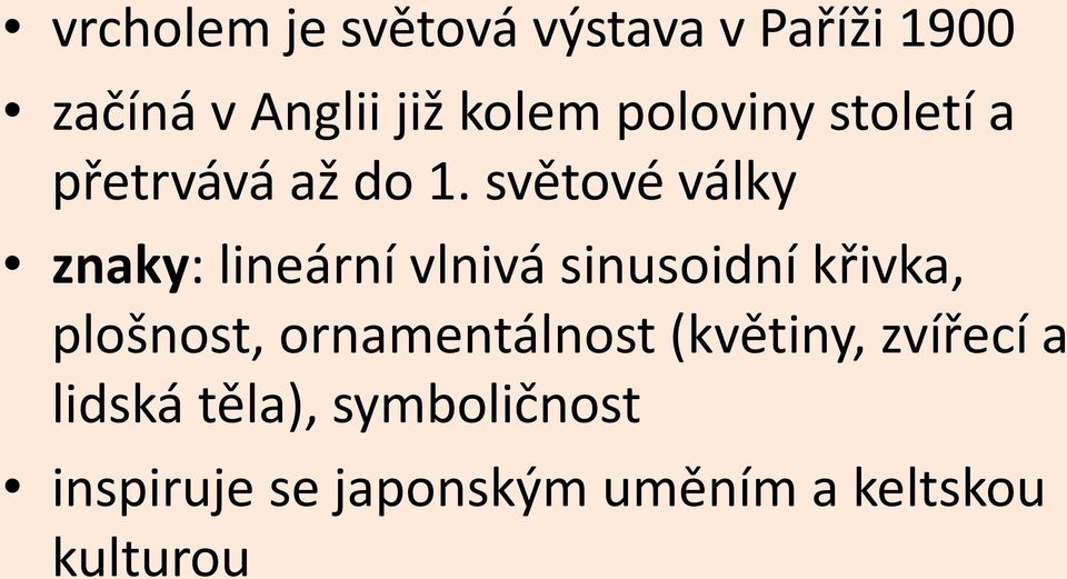 světové války znaky: lineární vlnivá sinusoidní křivka, plošnost,