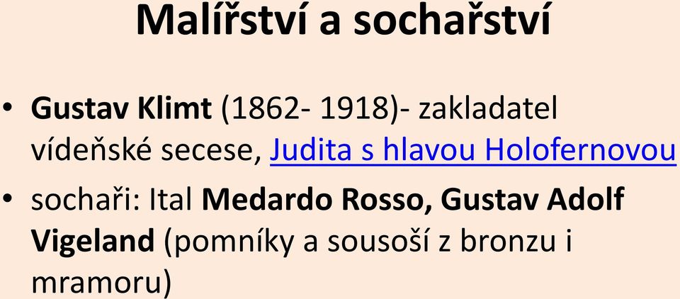 Holofernovou sochaři: Ital Medardo Rosso, Gustav