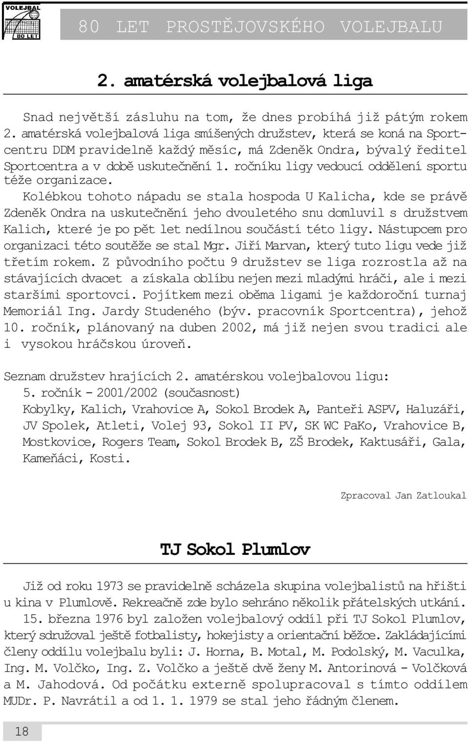 roèníku ligy vedoucí oddìlení sportu téže organizace.