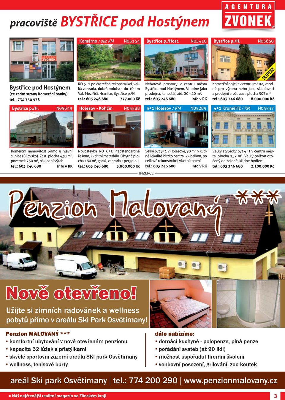 000 Kč Nebytové prostory v centru města Bystřice pod Hostýnem. Vhodné jako prodejna, kancelář, atd. 20-40 m 2. tel.: 603 246 680 Info v RK super!