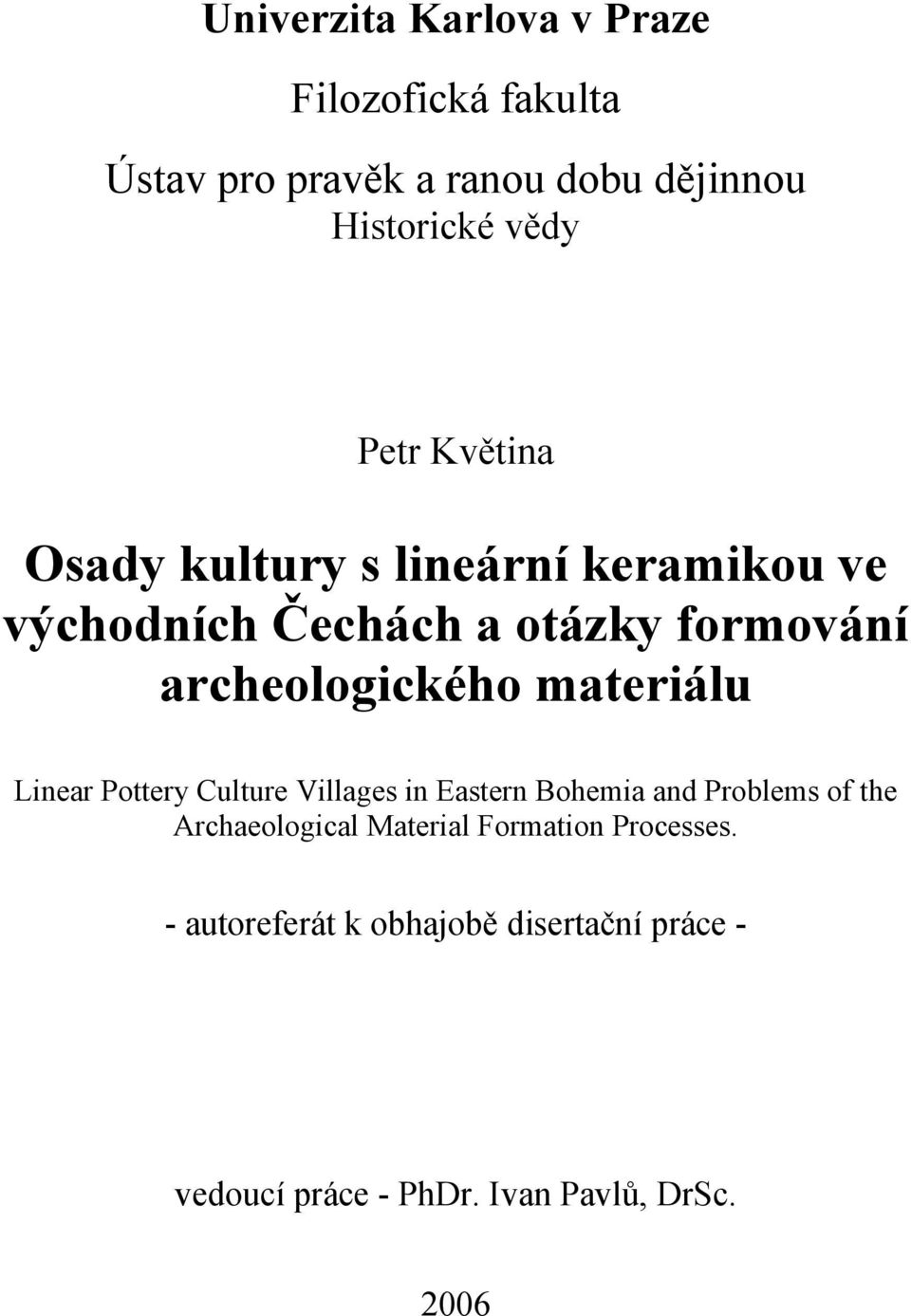 materiálu Linear Pottery Culture Villages in Eastern Bohemia and Problems of the Archaeological Material