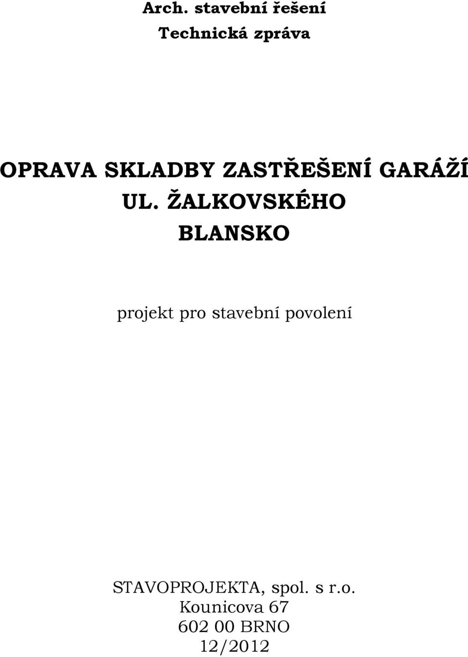 ŽALKOVSKÉHO BLANSKO projekt pro stavební