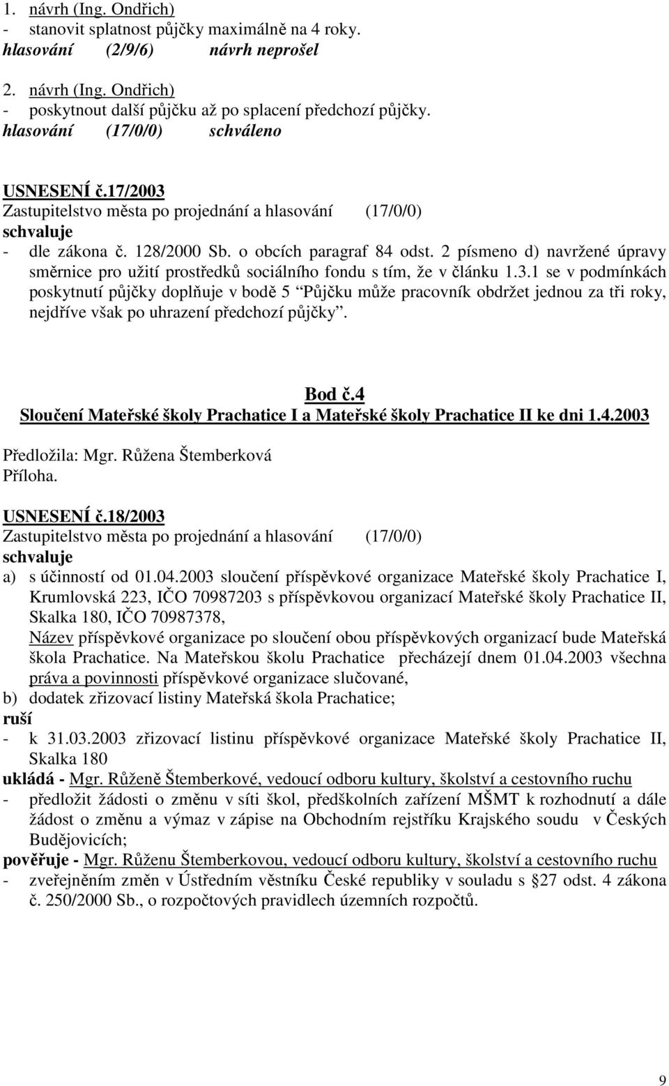 2 písmeno d) navržené úpravy směrnice pro užití prostředků sociálního fondu s tím, že v článku 1.3.