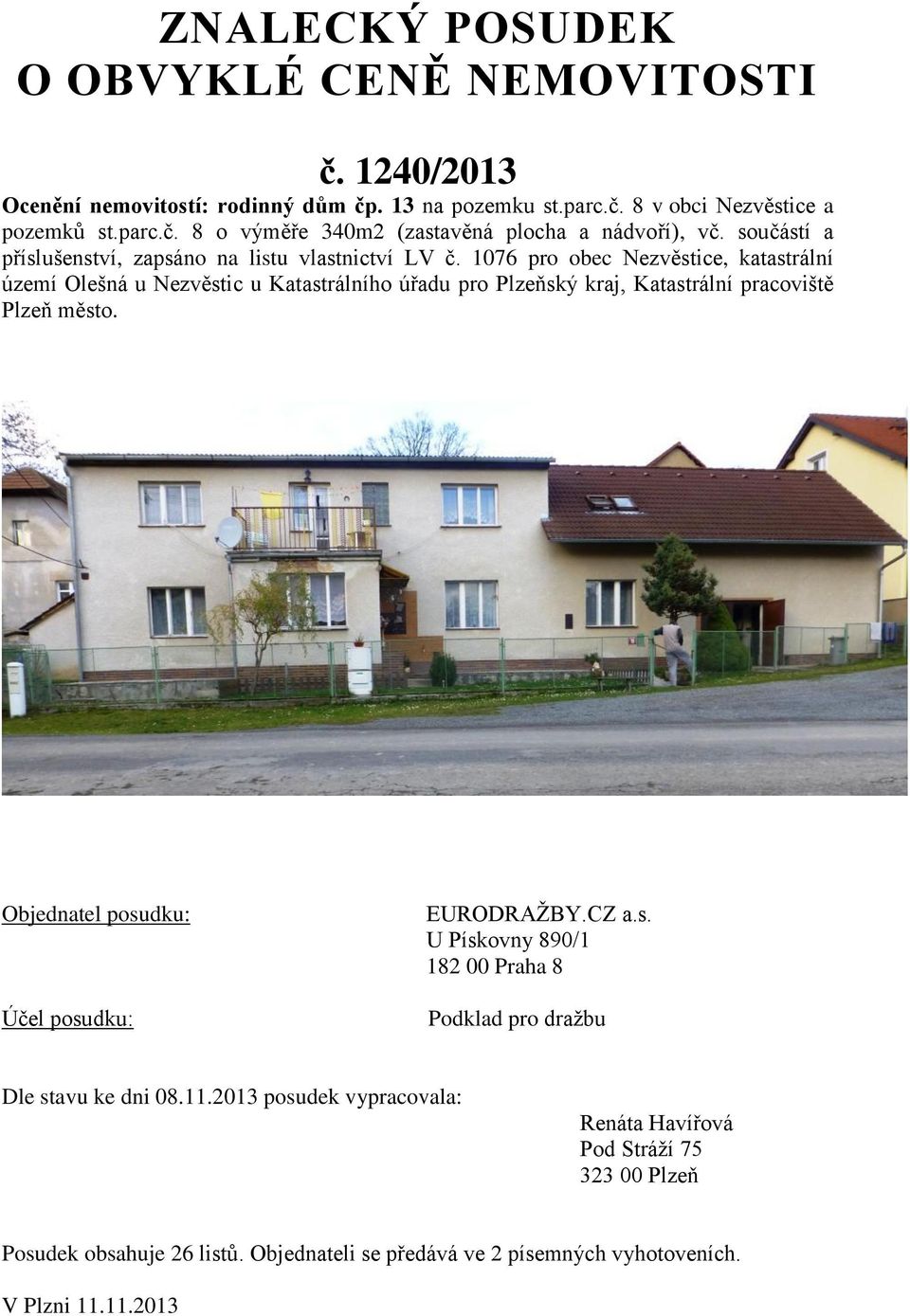 1076 pro obec Nezvěstice, katastrální území Olešná u Nezvěstic u Katastrálního úřadu pro Plzeňský kraj, Katastrální pracoviště Plzeň město.