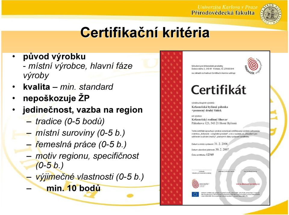 bodů) místní suroviny (0-5 5 b.) řemeslná práce (0-5 5 b.