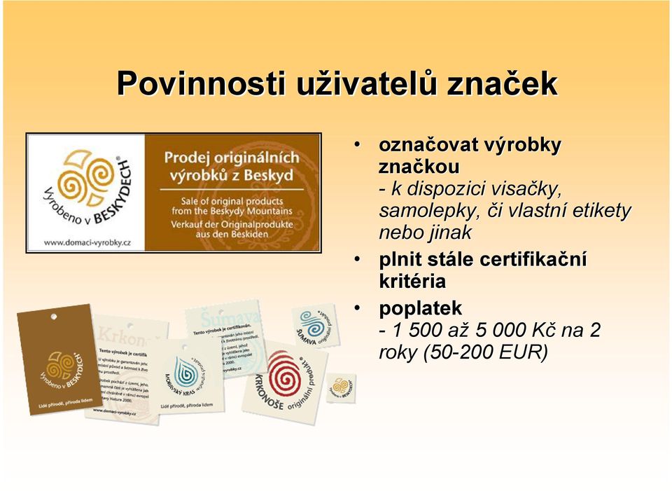 vlastní etikety nebo jinak plnit stále certifikační