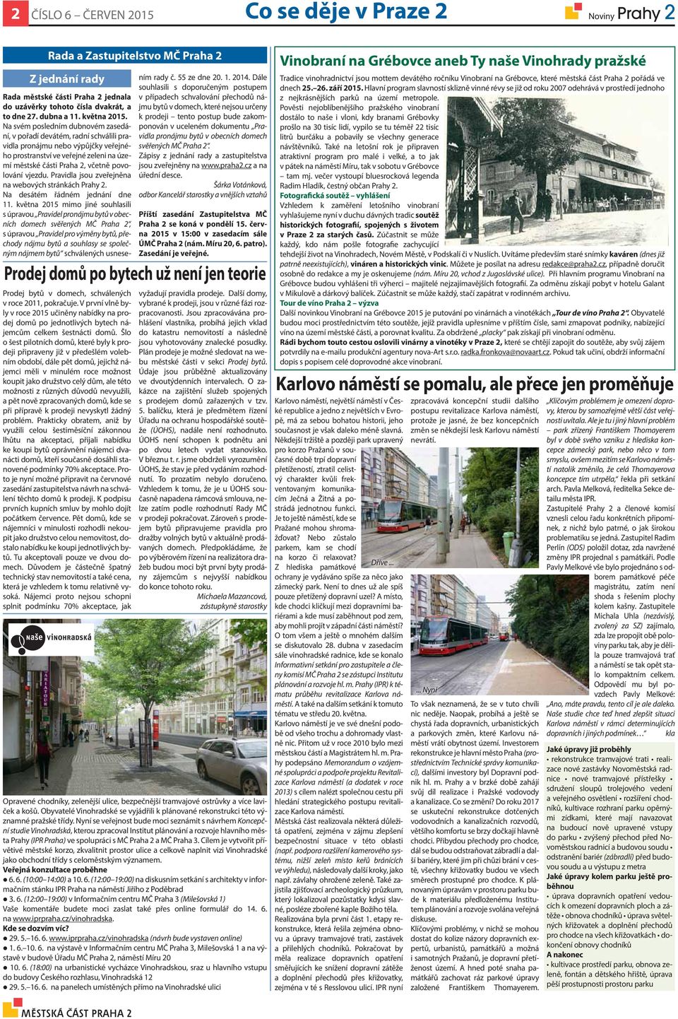 Na svém posledním dubnovém zasedání, v pořadí devátém, radní schválili pravidla pronájmu nebo výpůjčky veřejného prostranství ve veřejné zeleni na území městské části Praha 2, včetně povolování