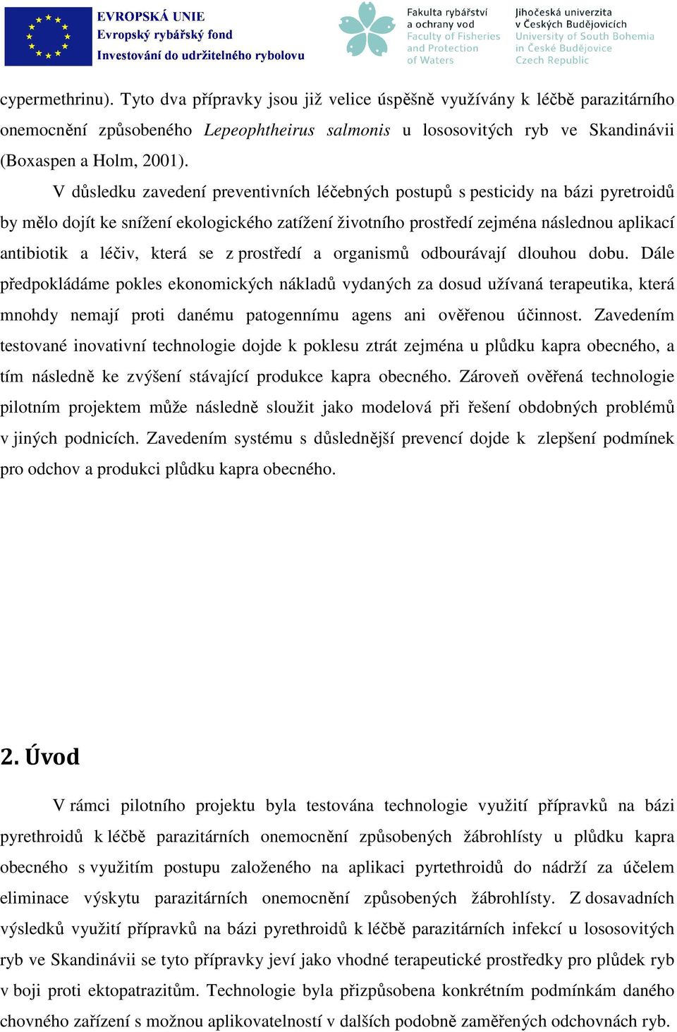 která se z prostředí a organismů odbourávají dlouhou dobu.