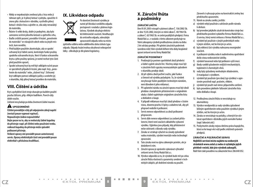ve stávajících zdech nebo na jiných místech, kam nevidíte, Před každým použitím zkontrolujte, zda se spodní ochranný kryt řádně zavírá, kontrolujte funkci pružiny spodního ochranného krytu.