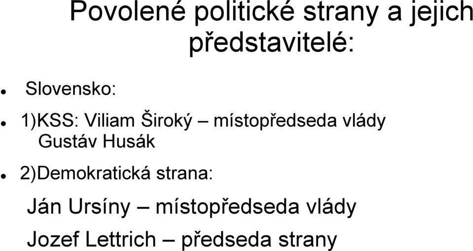 vlády Gustáv Husák 2)Demokratická strana: Ján