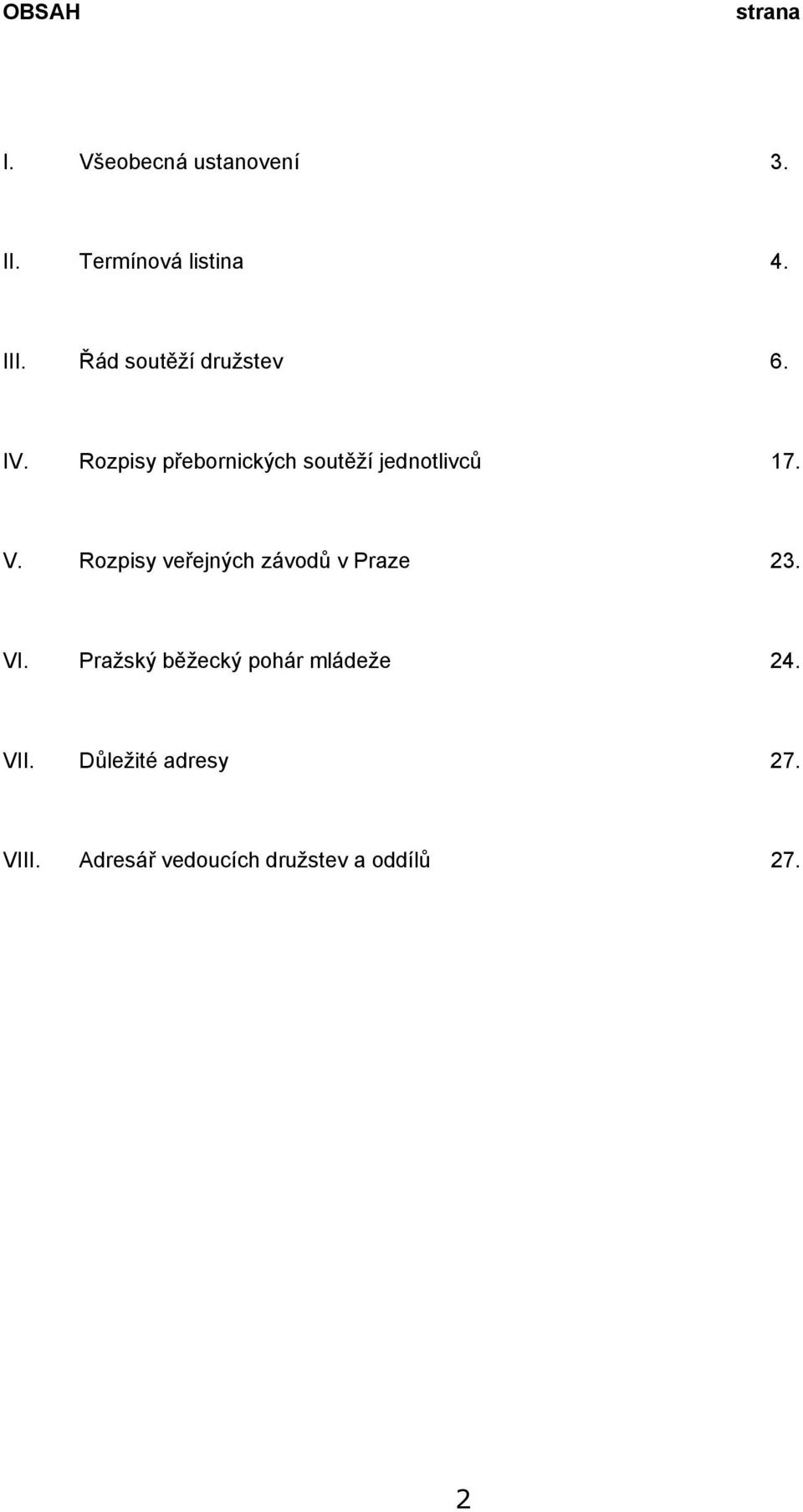 V. Rozpisy veřejných závodů v Praze 23. VI.