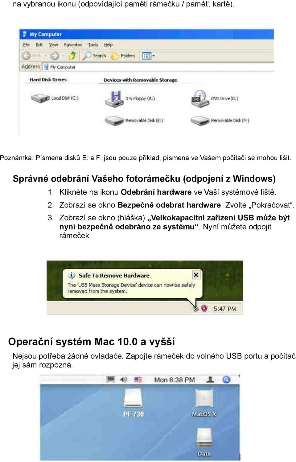 Správné odebrání Vašeho fotorámečku (odpojení z Windows) 1. Klikněte na ikonu Odebrání hardware ve Vaší systémové liště. 2.