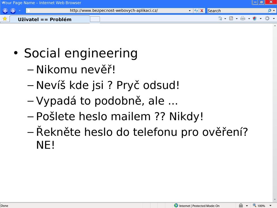 Vypadá to podobně, ale... Pošlete heslo mailem?